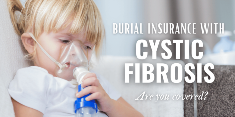 Image of a young girl struggling with Cystic Fibrosis and using a nebulizer, with text regarding Burial Insurance with Cystic Fibrosis.