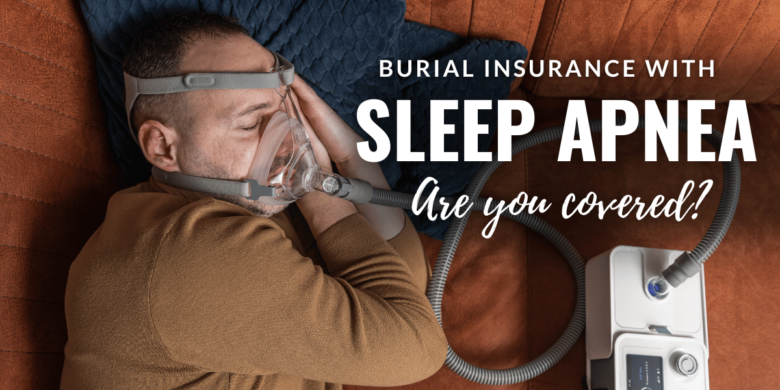 Image of a man using a CPAP machine with the text 'Burial insurance with sleep Apnea'.