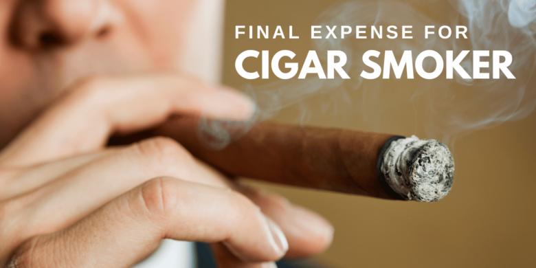 Image of a man smoking a cigar, alongside text about Final Expense for Cigar Smokers