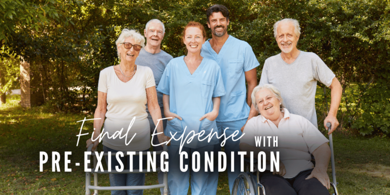Four senior individuals with two caregivers, one senior seated in a wheelchair, representing final expense planning for those with pre-existing conditions.