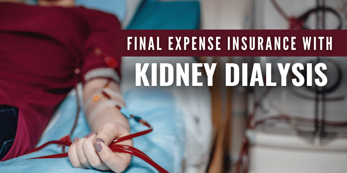 Simple Guide To Final Expense Insurance with Kidney Dialysis